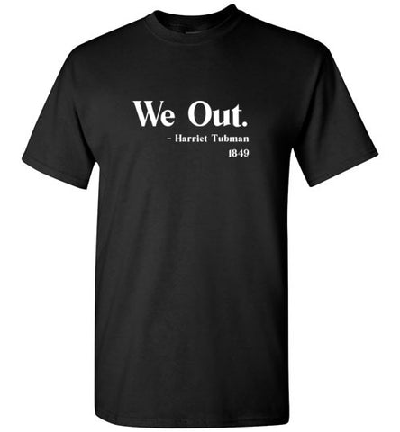 We Out T-Shirt