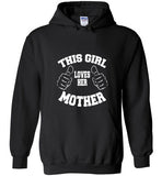 This Girl Loves her Mother Hoodie