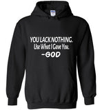You Lack Nothing Hoodie