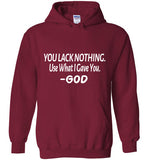 You Lack Nothing Hoodie