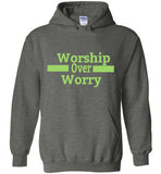 Worship Over Worry Hoodie