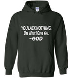 You Lack Nothing Hoodie