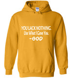 You Lack Nothing Hoodie