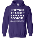 Use Your Teacher Voice #BLM Hoodie