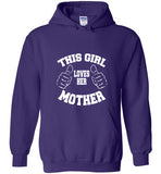 This Girl Loves her Mother Hoodie
