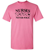 Nurses Never Fold T-Shirt