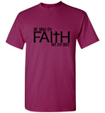 Walk by Faith Not By Sight  T-Shirt