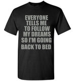 FOLLOW MY DREAMS T-SHIRT