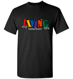 Living My Teacher  Life T-Shirt