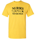 Nurses Never Fold T-Shirt