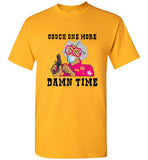 Cough One More  Damn Time T-Shirt