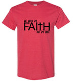 Walk by Faith Not By Sight  T-Shirt