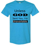 Unless God Sent you I'm Unavailable T-Shirt
