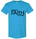 Walk by Faith Not By Sight  T-Shirt