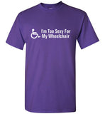Im too sexy for my wheel chair
