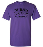 Nurses Never Fold T-Shirt