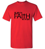 Walk by Faith Not By Sight  T-Shirt