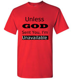 Unless God Sent you I'm Unavailable T-Shirt