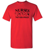 Nurses Never Fold T-Shirt