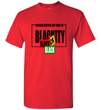 I'M BLACK EVERYDAY, BUT TODAY I AM  BLACKITY BLACK BLACK