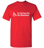 Im too sexy for my wheel chair