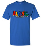 Living My Teacher  Life T-Shirt w Mask