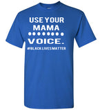 Use Your MAMA VOICE #BLM T-Shirt