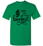Gildan Brand  Sorry I can't I am Booked T-shirt