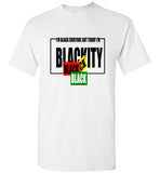 I'M BLACK EVERYDAY, BUT TODAY I AM  BLACKITY BLACK BLACK