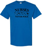 Nurses Never Fold T-Shirt