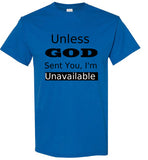 Unless God Sent you I'm Unavailable T-Shirt