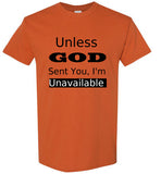 Unless God Sent you I'm Unavailable T-Shirt