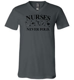 Nurses Never Fold V-Neck T-Shirt