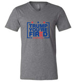 Trump you're Fired V-Neck T-Shirt