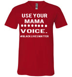 Use Your MAMA Voice #BLM V-Neck
