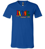 Living My Doctor Life V-Neck T-Shirt