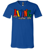 Living My Nurse Life V-Neck T-shirt