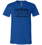 Nurses Never Fold V-Neck T-Shirt