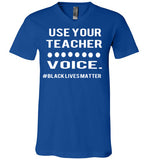 Use Your Teacher Voice #BLM V-Neck