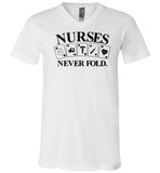 Nurses Never Fold V-Neck T-Shirt