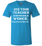 Use Your Teacher Voice #BLM V-Neck