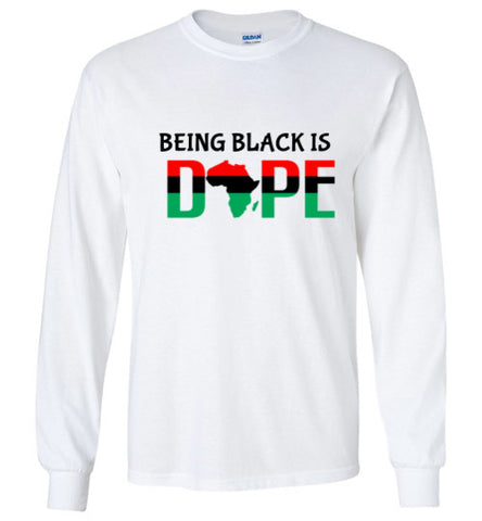 BEING BLACK IS DOPE  LONG SLEEVE T-SHIRT