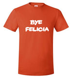 Bye Felicia Kids size- adult 3xl