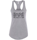 Thou Shall not try me Racerback Tank