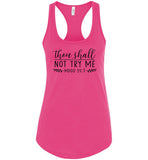 Thou Shall not try me Racerback Tank
