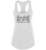 Thou Shall not try me Racerback Tank