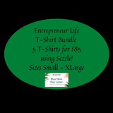 Entrepreneur Life T-Shirt Bundle 5 T-Shirts for $85 Sizes Small - X Large layaway option