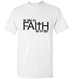 Walk by Faith Not By Sight  T-Shirt