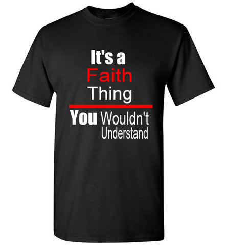 It's a Faith Thing T-Shirt