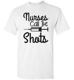 Nurses Call the Shots T-Shirt